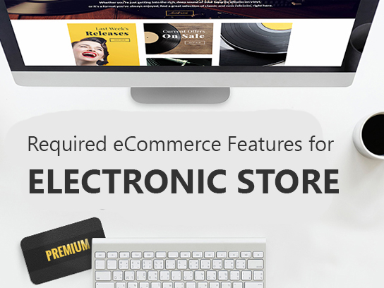 Required eCommerce Features for Electronic Store