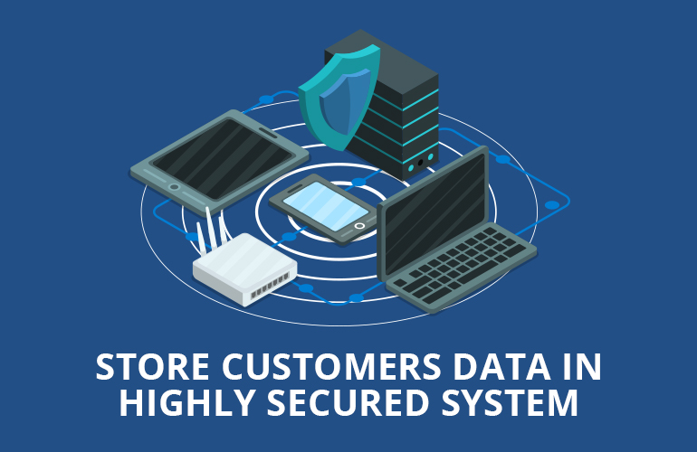 Store Customers Data in Highly Secured System