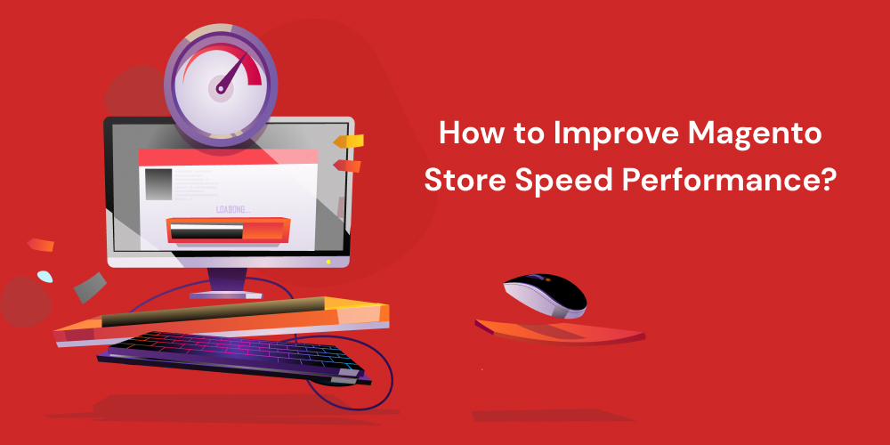How to Improve Magento Store Speed Performance