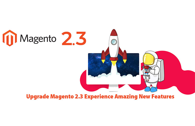 Upgrade Magento 2.3 Experience Amazing New Features