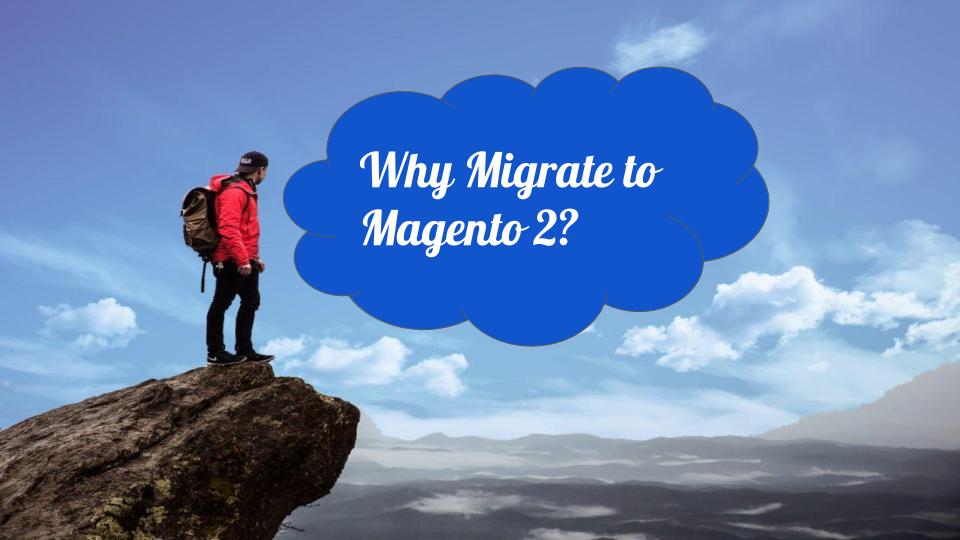 Why Migrateto Magento 2?