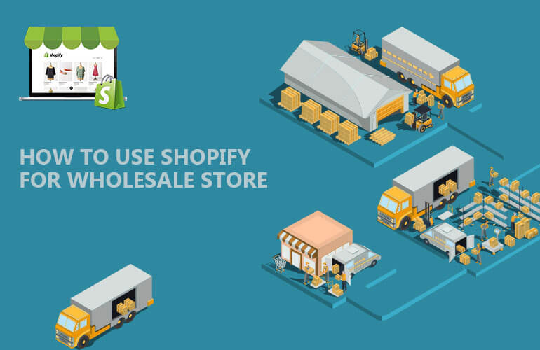 Shopify for Wholesale can help you Sell Products