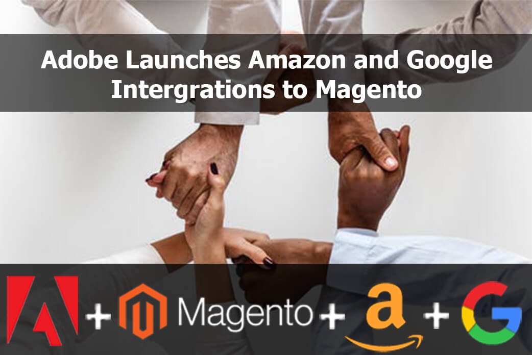 Adobe Launches Amazon and Google integrations to Magento