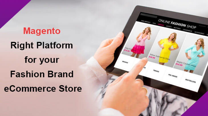 Magento Right Platform for your Fashion Brand eCommerce Store