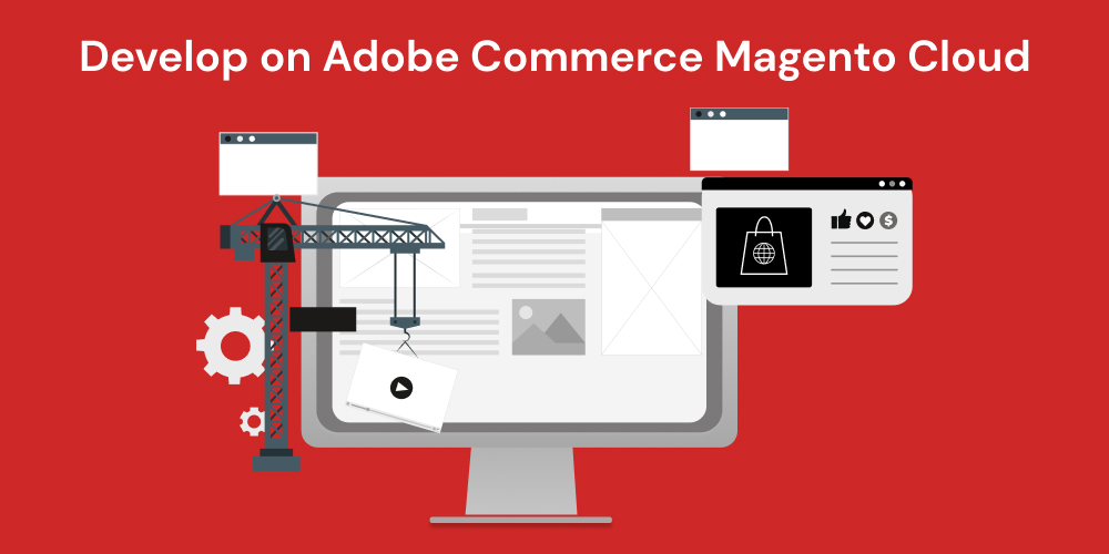Develop on Adobe Commerce Magento Cloud