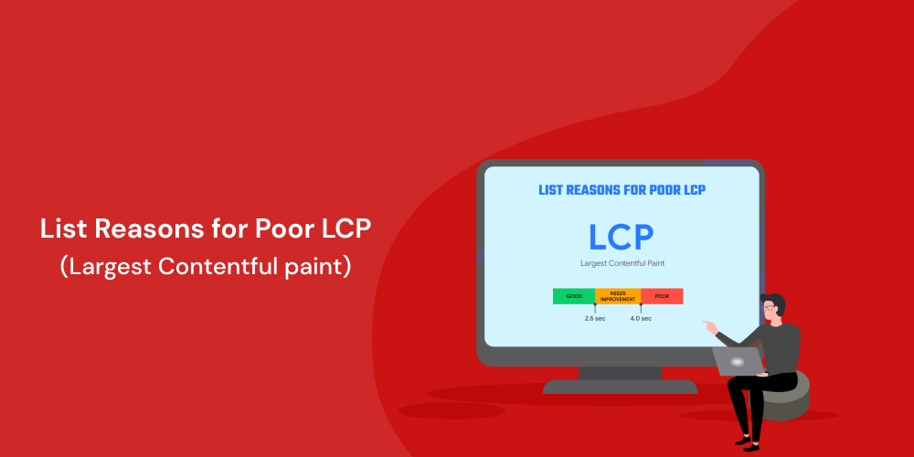 List Reasons for Poor LCP