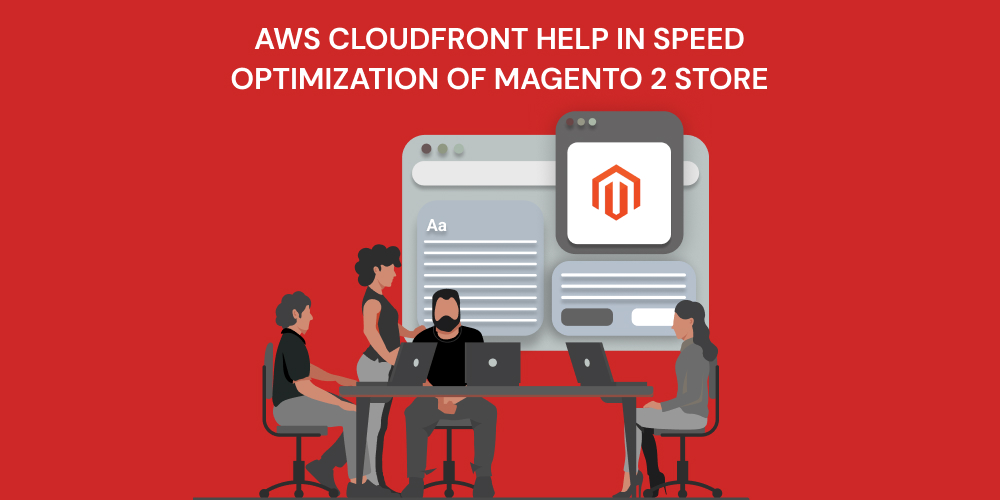 AWS CloudFront help in Speed Optimization of Magento 2 Store