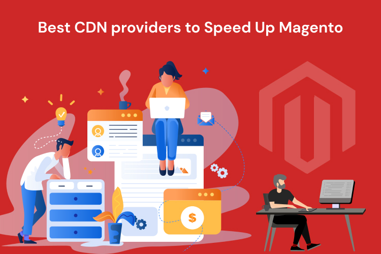 Best CDN providers to Speed Up Magento