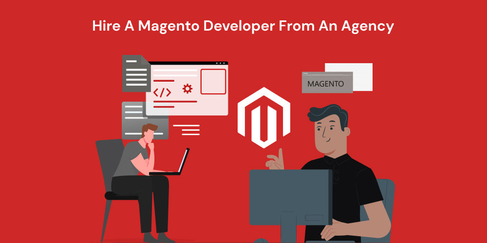 Hire A Magento Developer From An Agency