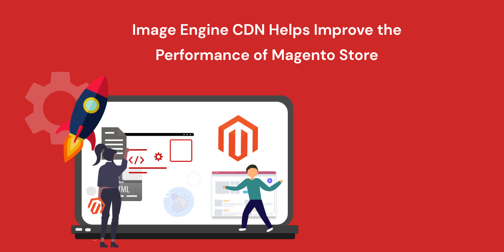 Image Engine CDN Helps Improve the Performance of Magento Store