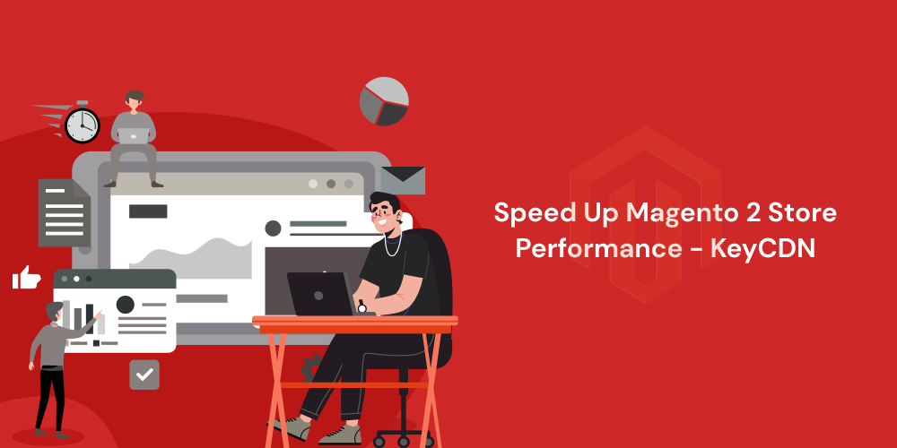 Speed Up Magento 2 Store Performance - KeyCDN