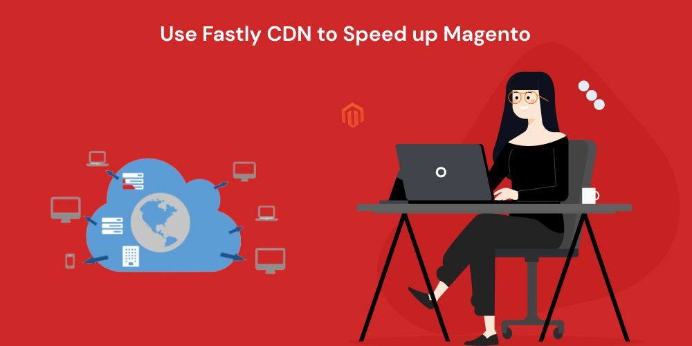 Use Fastly CDN to Speed up Magento