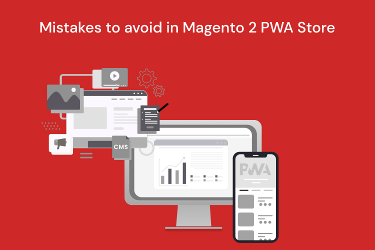 Mistakes to avoid in Magento 2 PWA Store