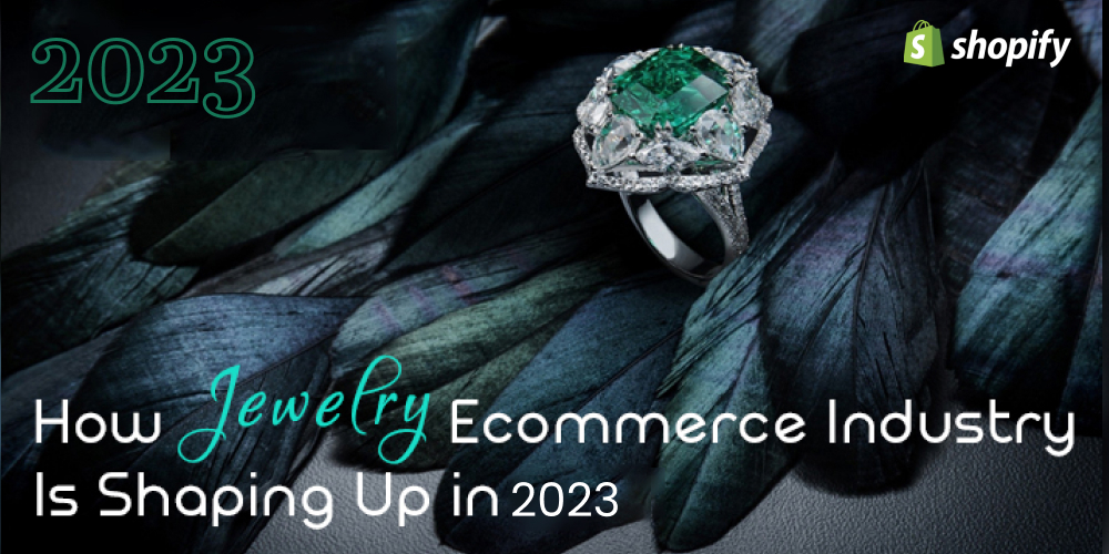 How Jewelry Ecommerce Industry Is Shaping Up in 2023