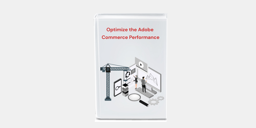 Optimize the Adobe Commerce Performance