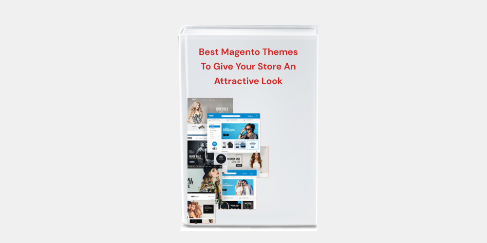 Best Magento Themes To Give Your Store An Attractive Look 