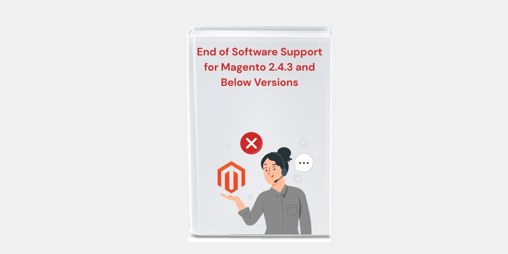 End of Software Support for Magento 2.4.3 and Below Versions
