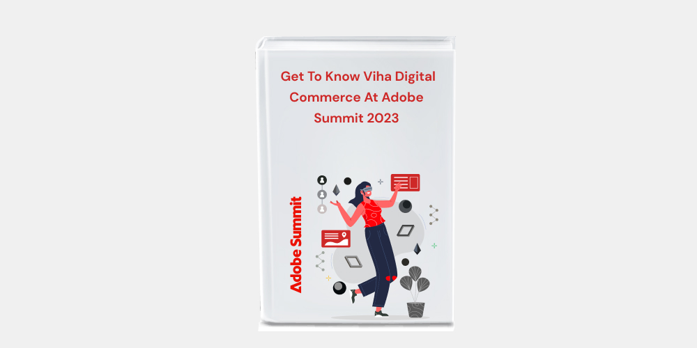Get To Know Viha Digital Commerce At Adobe Summit 2023