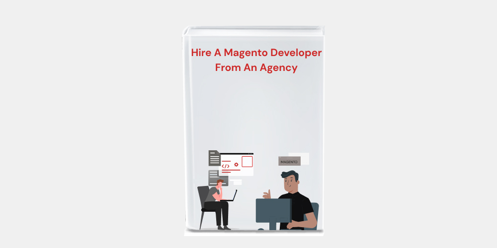 How to Hire a Magento Developer from an Agency?
