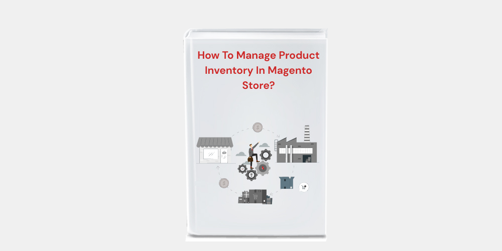 How Magento Inventory Management Works for eCommerce Store?