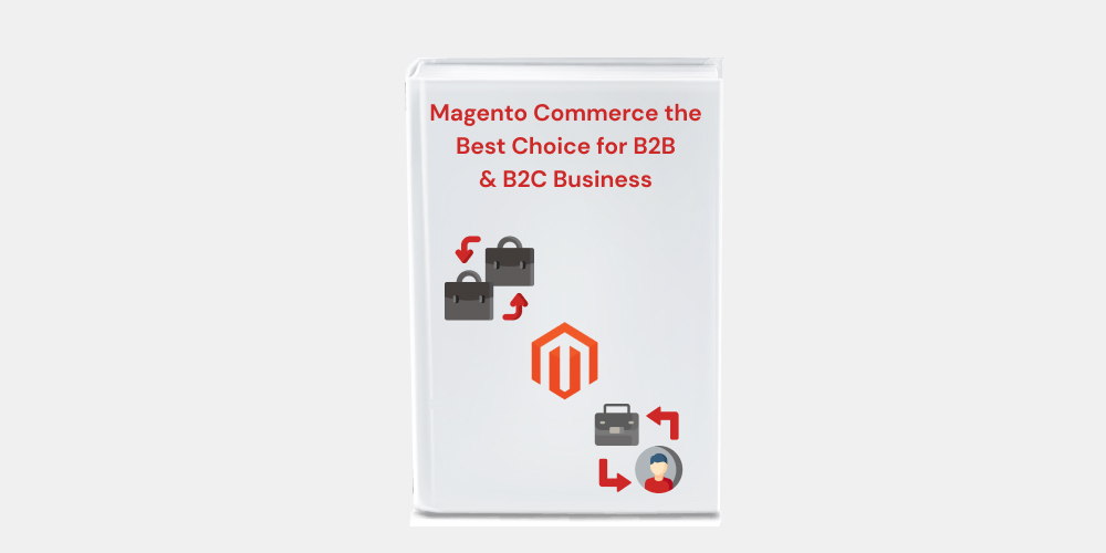 Magento Commerce the Best Choice for B2B & B2C Business