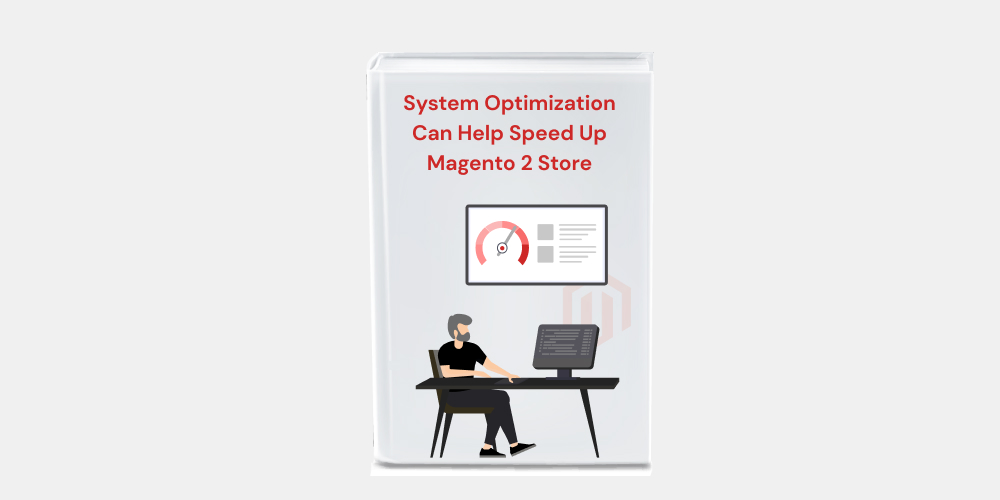 Speed Up Magento 2 Store with System Optimization