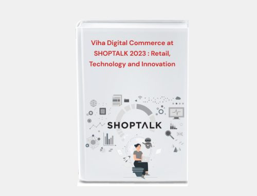 Viha Digital Commerce at SHOPTALK 2023 : Retail, Technology and Innovation