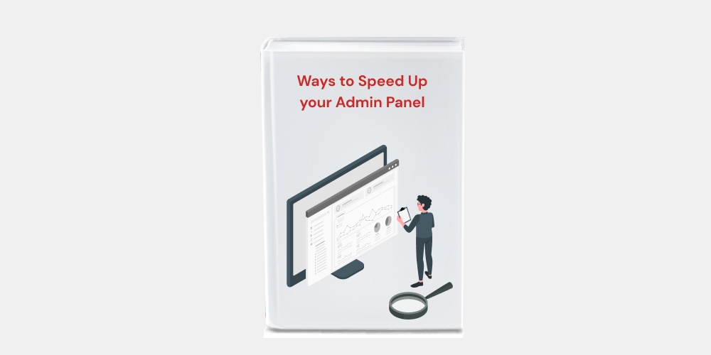 Ways to Speed Up your Admin Panel