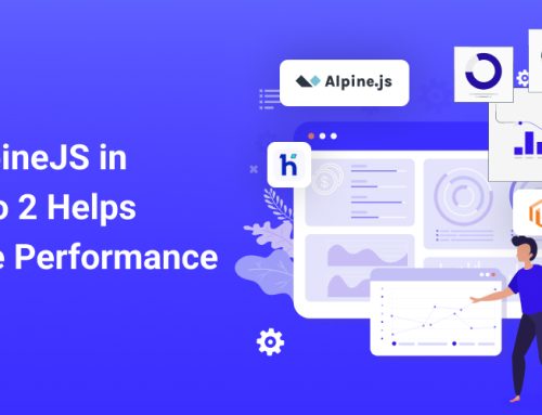 How AlpineJS in Magento 2 Helps Increase Performance?