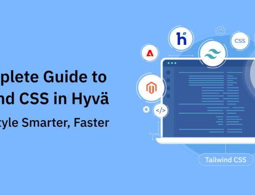 A Comprehensive Guide to Utilizing Tailwind CSS Within the Hyvä Theme for Rapid and Efficient Styling
